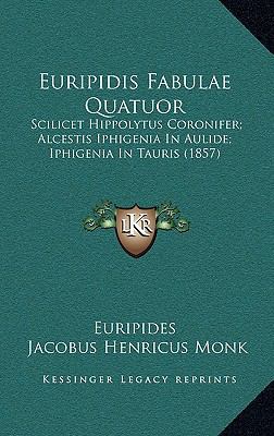 Euripidis Fabulae Quatuor: Scilicet Hippolytus ... 1165364018 Book Cover