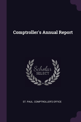 Comptroller's Annual Report 1378384393 Book Cover