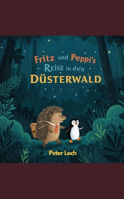 Fritz und Peppi´s Reise in den Dunkelwald [German] B0F339DQKG Book Cover