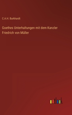 Goethes Unterhaltungen mit dem Kanzler Friedric... [German] 3368280775 Book Cover