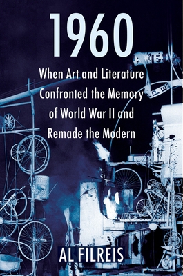 1960: When Art and Literature Confronted the Me... 0231201850 Book Cover