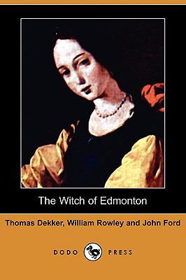 The Witch of Edmonton (Dodo Press) 1409961168 Book Cover