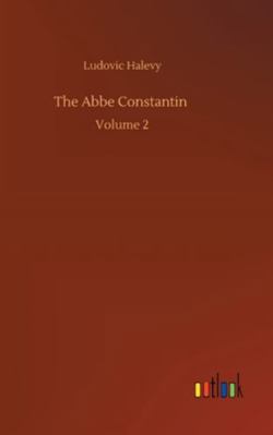 The Abbe Constantin: Volume 2 3752354631 Book Cover