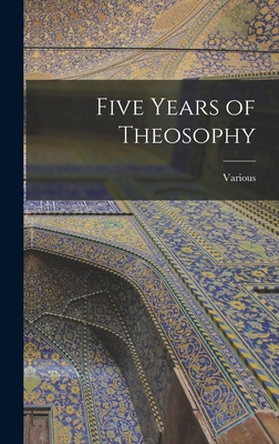 Five Years of Theosophy 1016908644 Book Cover