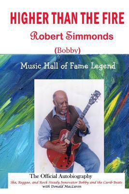 Higher Than the Fire: The Official Autobiography 1544933525 Book Cover