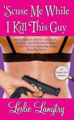 'Scuse Me While I Kill This Guy 0843959339 Book Cover