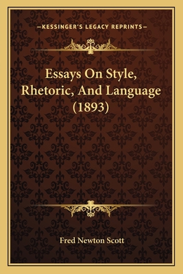 Essays On Style, Rhetoric, And Language (1893) 1164637215 Book Cover