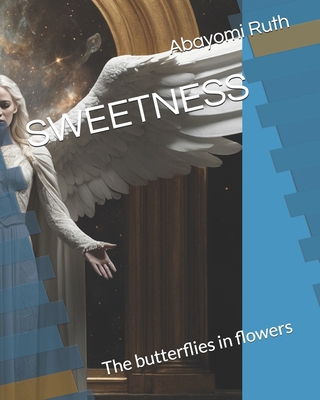 Sweetness: The butterflies in flowers B0DP6STCRC Book Cover