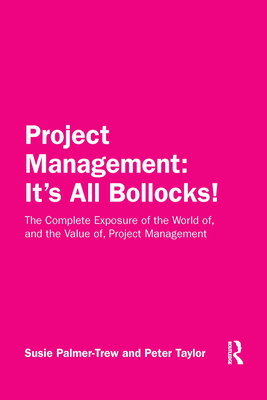 Project Management: It's All Bollocks!: The Com... 1032337478 Book Cover