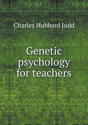 Genetic psychology for teachers 5518976186 Book Cover