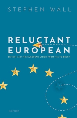 Reluctant European: Britain and the European Un... 0198840675 Book Cover