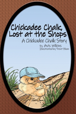 Chickadee Chalk, Lost at the Shops: A Chickadee... 176350090X Book Cover
