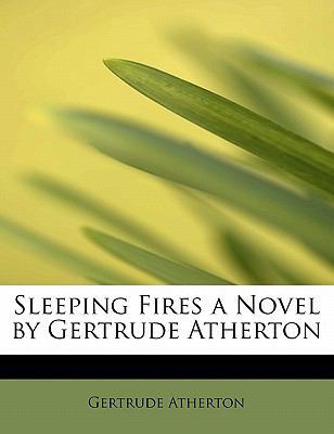 Sleeping Fires a Novel by Gertrude Atherton 1113897562 Book Cover