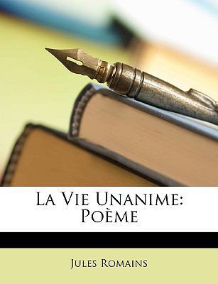 La Vie Unanime: Poème [French] 1149100400 Book Cover