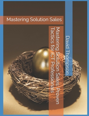 Mastering Solution Sales: Proven Tactics for IC... B0DSC2YLLS Book Cover
