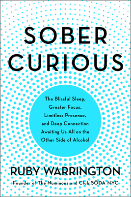 Sober Curious: The Blissful Sleep, Greater Focu... 0062869043 Book Cover