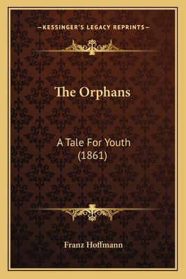 The Orphans: A Tale For Youth (1861) 1165591804 Book Cover