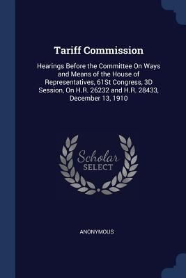 Tariff Commission: Hearings Before the Committe... 1376585707 Book Cover