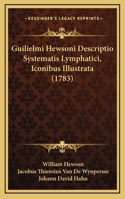 Guilielmi Hewsoni Descriptio Systematis Lymphat... [Latin] 1165395444 Book Cover