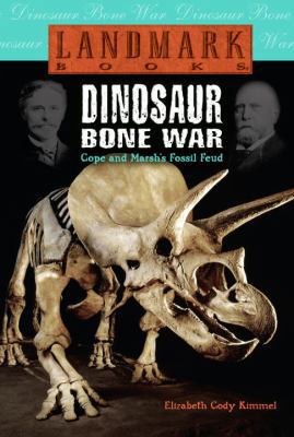 Dinosaur Bone War: Cope and Marsh's Fossil Feud 0375913491 Book Cover