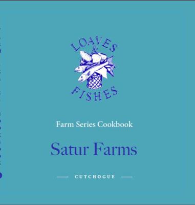 Loaves and Fishes Farm Series Cookbook, Loaves and Fishes Visits Satur Farms : Cutchogue