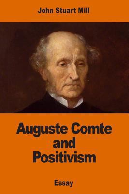 Auguste Comte and Positivism 1541354753 Book Cover