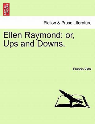 Ellen Raymond: Or, Ups and Downs. 1240868693 Book Cover