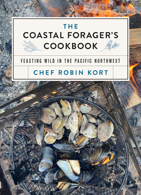 The Coastal Forager's Cookbook: Feasting Wild i... 1771514086 Book Cover