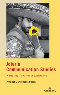 Jotería Communication Studies: Narrating Theori... 1433164612 Book Cover