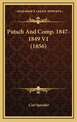 Putsch And Comp. 1847-1849 V1 (1856) [German] 116573673X Book Cover