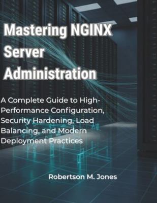 Mastering NGINX Server Administration: A Comple... B0G442C9ZZ Book Cover