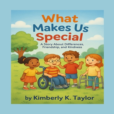 What Makes Us Special: Understanding Disabiliti... B0FFY8JQTF Book Cover