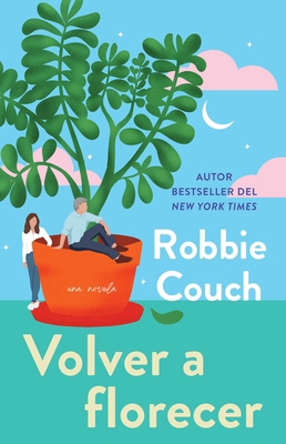 Volver a Florecer/Bloom: Una Novela [Spanish] 166823324X Book Cover