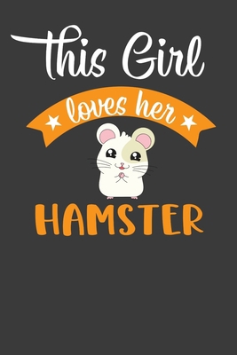 This Girl Loves Her Hamster: Cute Pet Rodent An... 1083095714 Book Cover