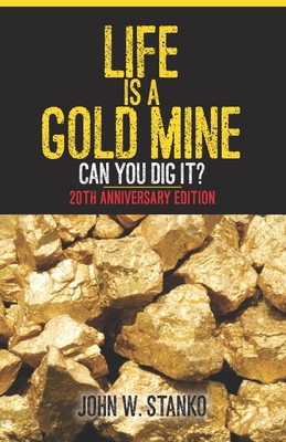 Life is a Gold Mine: Can You Dig It? 20th Anniv... 1633600580 Book Cover