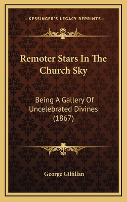 Remoter Stars in the Church Sky: Being a Galler... 1164983008 Book Cover