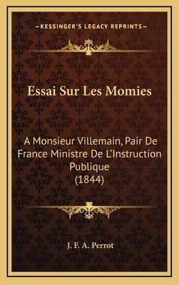 Essai Sur Les Momies: A Monsieur Villemain, Pai... [French] 1166816362 Book Cover