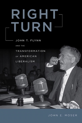 Right Turn: John T. Flynn and the Transformatio... 0814757006 Book Cover
