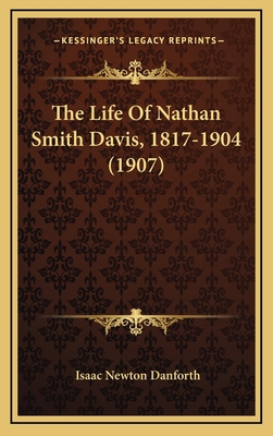 The Life Of Nathan Smith Davis, 1817-1904 (1907) 1166227480 Book Cover