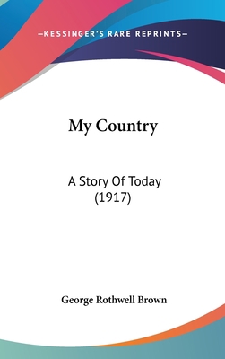 My Country: A Story Of Today (1917) 1436656974 Book Cover