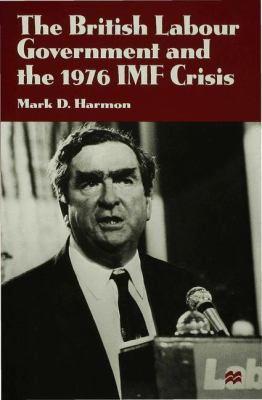 The British Labour Government and the 1976 IMF ... 0333678184 Book Cover