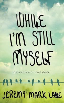 While I'm Still Myself 1544254741 Book Cover