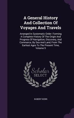 A General History And Collection Of Voyages And... 1347950052 Book Cover