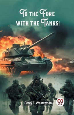 To the Fore with the Tanks! 9363058077 Book Cover