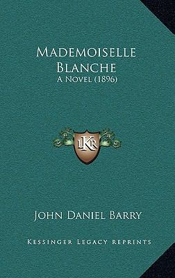 Mademoiselle Blanche: A Novel (1896) 1165031655 Book Cover