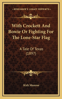 With Crockett and Bowie or Fighting for the Lon... 1164383035 Book Cover