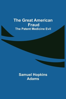 The Great American Fraud; The Patent Medicine Evil 9356232652 Book Cover