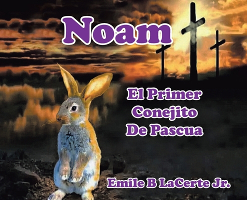 Noam El Primer Conejito De Pascua [Spanish] 1098067258 Book Cover