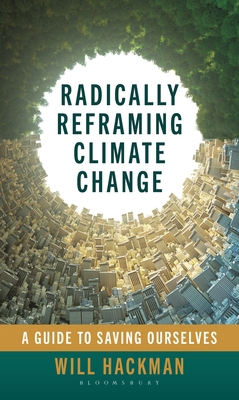 Radically Reframing Climate Change: A Guide to ... B0FM7BNVK9 Book Cover