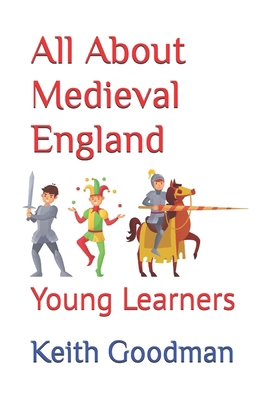 All About Medieval England: Young Learners B0CHL96VKF Book Cover